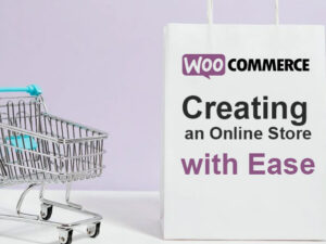 WordPress for Ecommerce: Creating an Online Store with Ease