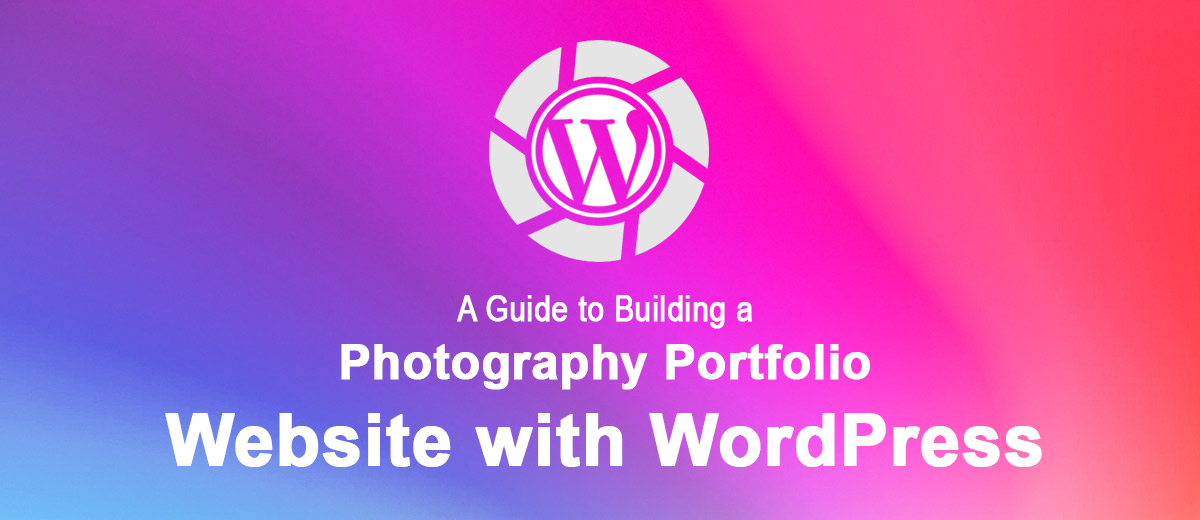 Building a Photography Portfolio Website with WordPress